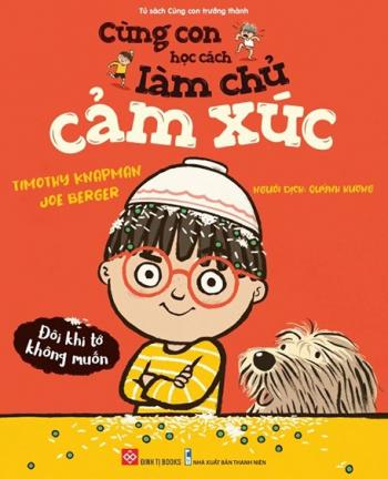 Cùng con học cách làm chủ cảm xúc - Đôi khi tớ không muốn