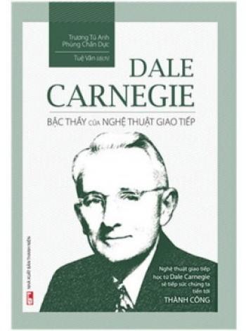 DALE CARNEGIE BẬC THẦY NGHỆ THUẬT