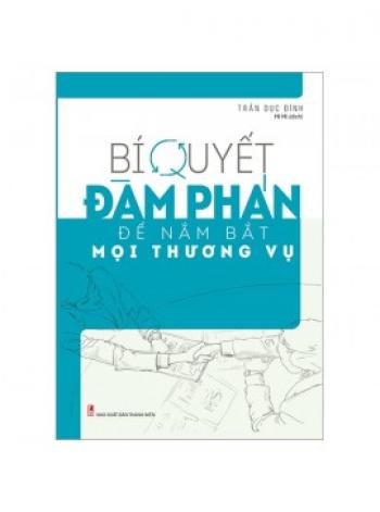 BÍ QUYẾT ĐÀM PHÁN ĐỂ NẮM BẮT MỌI THƯƠNG VỤ