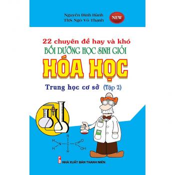 22 Chuyên Đề Hay và Khó Bồi Dưỡng Học Sinh Giỏi Hóa Học THCS Tập 2 