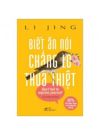 BIẾT ĂN NÓI CHẲNG LO THUA THIỆT