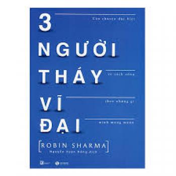 3 NGƯỜI THẦY VĨ ĐẠI