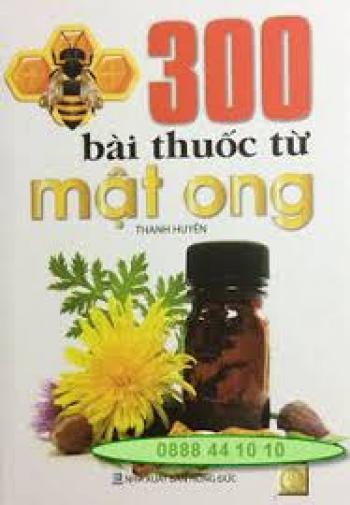 300 BÀI THUỐC TỪ MẬT ONG