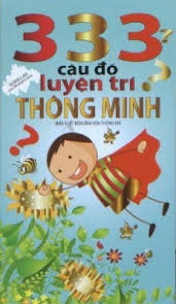 333 CÂU ĐỐ LUYỆN TRÍ THÔNG MINH