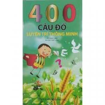 400 CÂU ĐỐ LUYỆN TRÍ THÔNG MINH