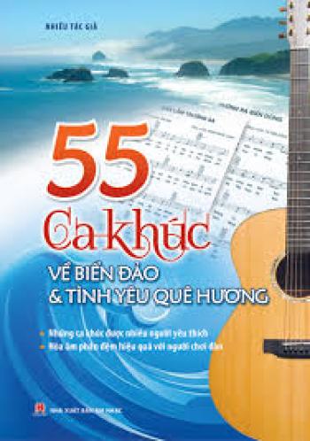 55 CA KHÚC VỀ BIỂN ĐẢO & TÌNH YÊU QUÊ HƯƠNG