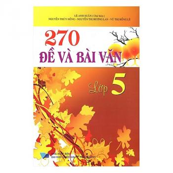 270 Đề Và Bài Văn Lớp 5 