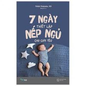 7 NGÀY THIẾT LẬP NẾP NGỦ CHO CON YÊU