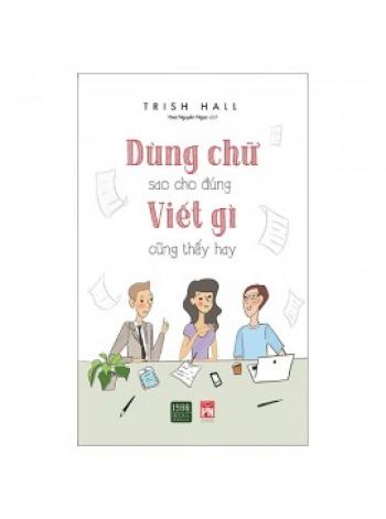 DÙNG CHỮ SAO CHO ĐÚNG VIẾT GÌ CŨNG THÁY HAY