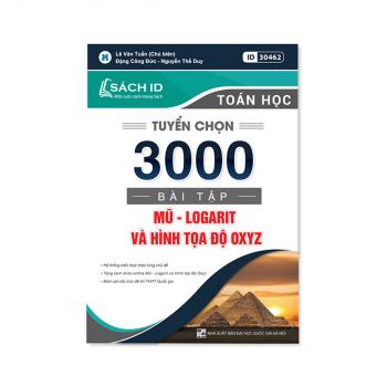 Sách ID Tuyển Chọn 3000 Bài Tập Mũ - Logarit Và Hình Tọa Độ OXYZ