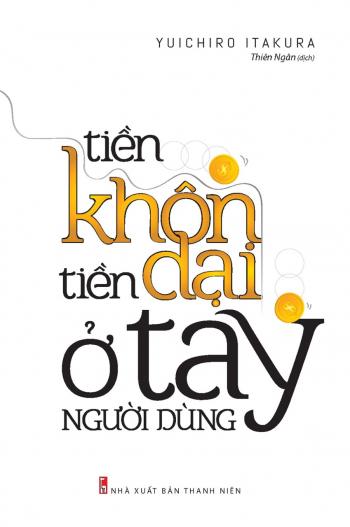 TIỀN KHÔN TIỀN DẠI Ở TAY NGƯỜI DÙNG