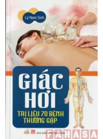 GIÁC HƠI TRỊ LIỆU 70 BỆNH THƯỜNG GẶP