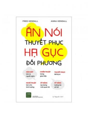 ĂN NÓI THUYẾT PHỤC HẠ GỤC ĐỐI PHƯƠNG