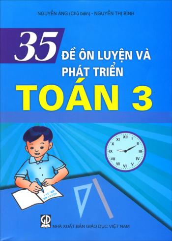 35 ĐỀ ÔN LUYỆN VÀ PHÁT TRIỂN TOÁN 3