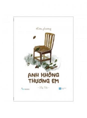 ANH KHÔNG THƯƠNG EM