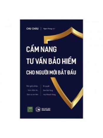 CẨM NANG TƯ VẤN BẢO HIỂM CHO NGƯỜI MỚI BẮT ĐẦU