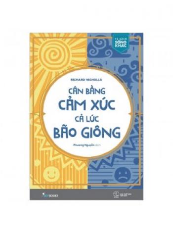 CÂN BẰNG CẢM XÚC ,CẢ LÚC BÃO GIÔNG