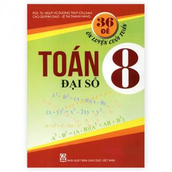 36 đề ôn luyện cuối tuần Toán lớp 8 - Đại số