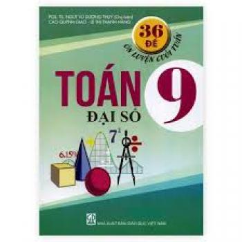 36 Đề Ôn Luyện Cuối Tuần Toán 9 - Đại Số