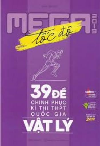 Mega: 39 đề chinh phục kì thi THPT quốc gia môn Vật lý