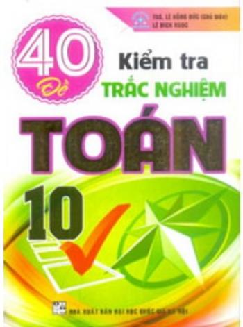 40 Kiểm Tra Trắc Nghiệm Toán 10 