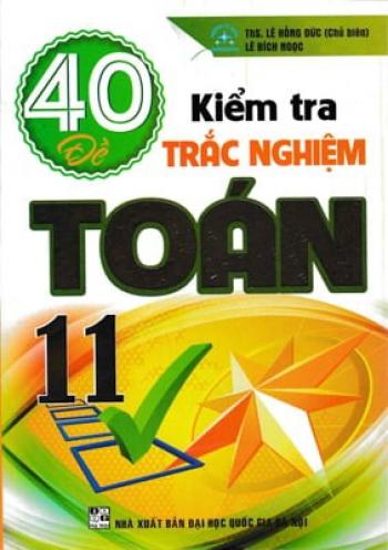 40 Kiểm Tra Trắc Nghiệm Toán 11 