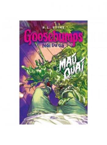 GOOSEBUMPS NỔI DA GÀ - MÁU QUÁI