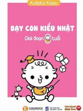 DẠY CON KIỂU NHẬT : GIAI ĐOẠN 0 TUỔI