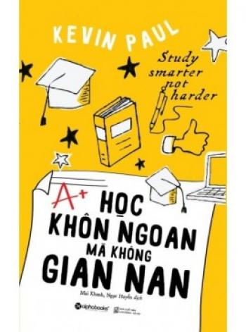 HỌC KHÔN NGOAN MÀ KHÔNG GIAN NAN