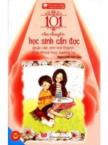 101 HỌC SINH  CẦN ĐỌC: GIÚP CÁC EM TRỞ THÀNH NHÀ KHOA HỌC