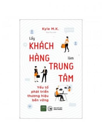 LẤY KHÁCH HÀNG LÀM TRUNG TÂM