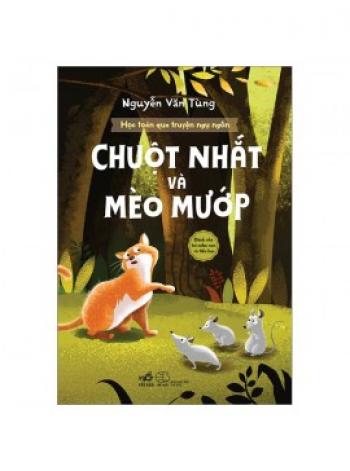 HỌC TOÁN QUA TRUYỆN- CHUỘT NHẮT & MÈO MƯỚP